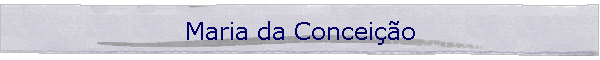 Maria da Concei��o